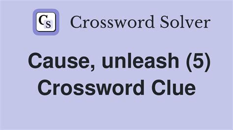 unleash upon crossword clue|cause unleash crossword clue.